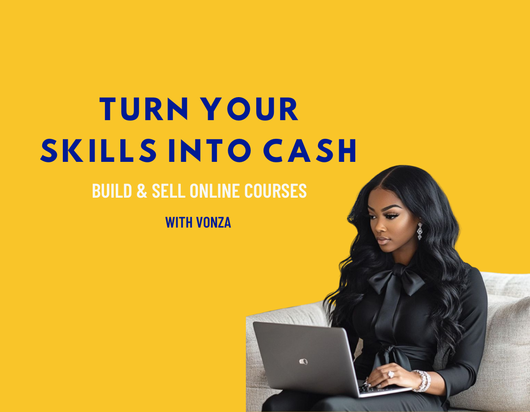 Turn Your Skills Into Cash: Build & Sell Online Courses with Vonza